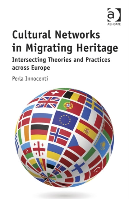 Book cover of: Cultural Networks in Migrating Heritage. By: Perla Innocenti