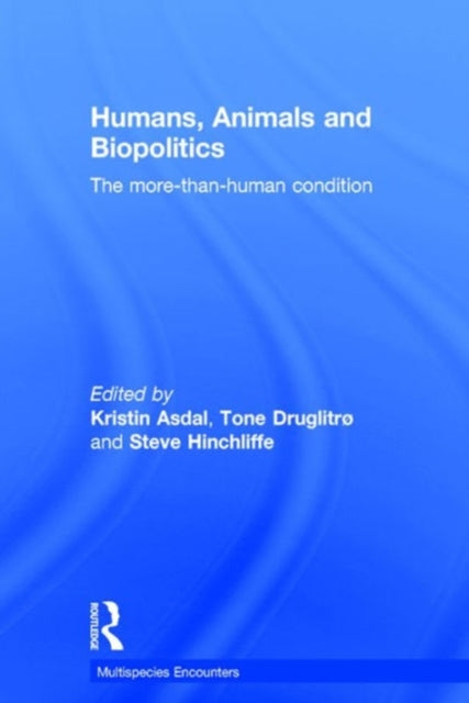 Book cover of: Humans, Animals and Biopolitics. By: Kristin Asdal