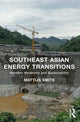 Book cover of: Southeast Asian Energy Transitions. By: Mattijs Smits