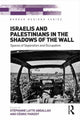 Book cover of: Israelis and Palestinians in the Shadows of the Wall. By: Stéphanie Latte Abdallah