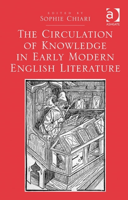 Book cover of: Circulation of Knowledge in Early Modern English Literature. By: Sophie Chiari