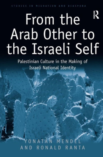 Book cover of: From the Arab Other to the Israeli Self. By: Yonatan Mendel