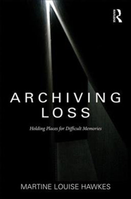 Book cover of: Archiving Loss. By: Martine Hawkes