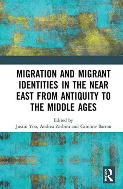 Book cover of: Migration and Migrant Identities in the Near East from Antiquity to the Middle Ages. By: Justin Yoo