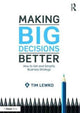 Book cover of: Making Big Decisions Better. By: Tim Lewko
