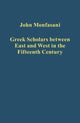 Book cover of: Greek Scholars between East and West in the Fifteenth Century. By: John Monfasani