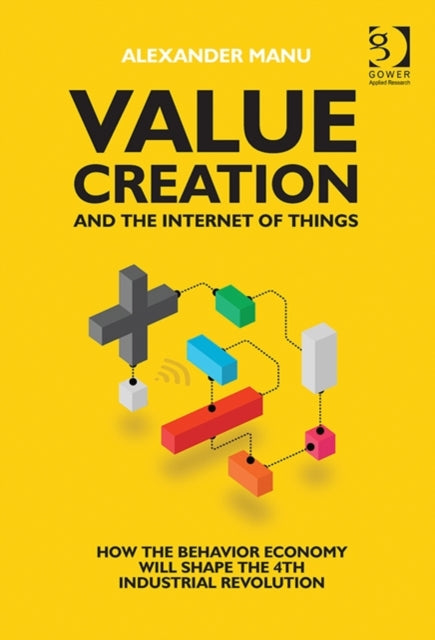 Book cover of: Value Creation and the Internet of Things. By: Alexander Manu