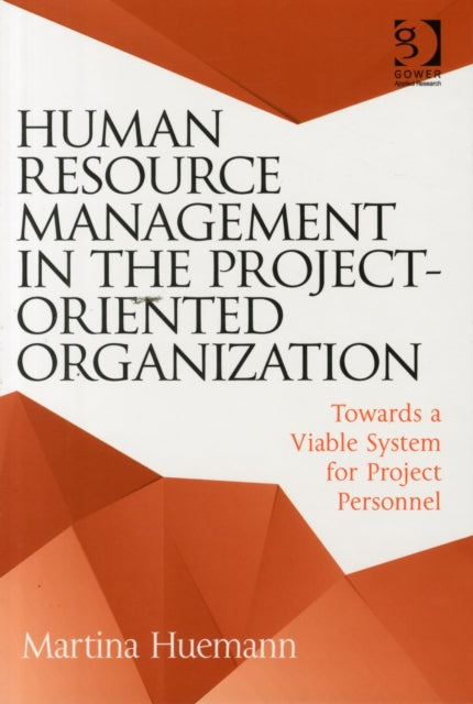 Book cover of: Human Resource Management in the Project-Oriented Organization. By: Martina Huemann