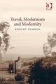 Book cover of: Travel, Modernism and Modernity. By: Robert Burden