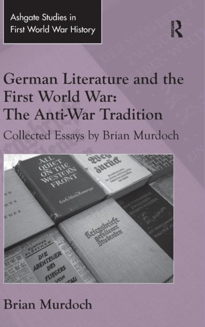 Book cover of: German Literature and the First World War: The Anti-War Tradition. By: Brian Murdoch