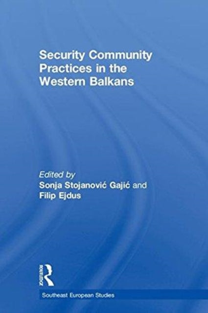 Book cover of: Security Community Practices in the Western Balkans. By: Filip Edjus