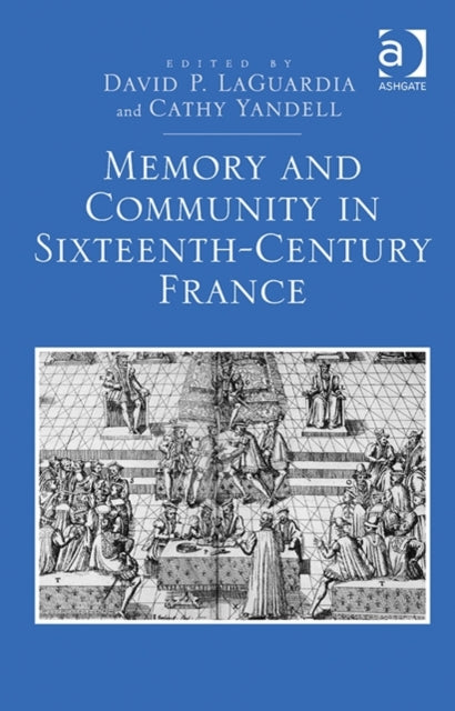Book cover of: Memory and Community in Sixteenth-Century France. By: David P. LaGuardia