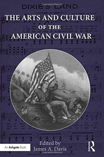 Book cover of: Arts and Culture of the American Civil War. By: Davis, James A.