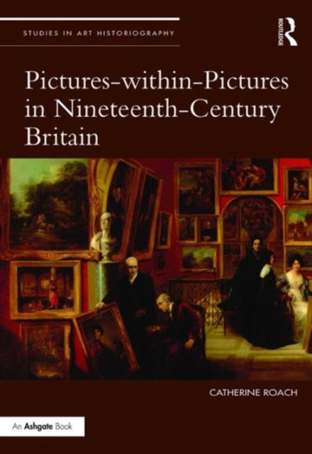 Book cover of: Pictures-within-Pictures in Nineteenth-Century Britain. By: Catherine Roach