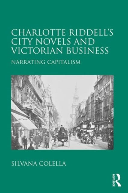 Book cover of: Charlotte Riddell's City Novels and Victorian Business. By: Silvana Colella