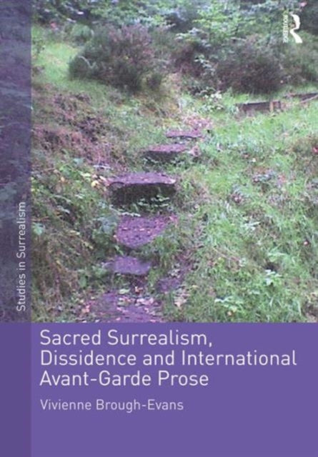 Book cover of: Sacred Surrealism, Dissidence and International Avant-Garde Prose. By: Vivienne Brough-Evans