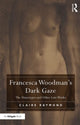 Book cover of: Francesca Woodman's Dark Gaze. By: Claire Raymond