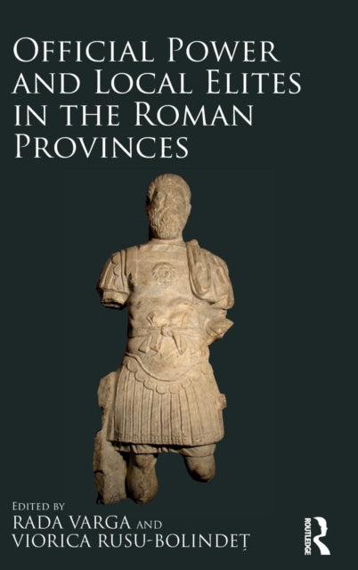 Book cover of: Official Power and Local Elites in the Roman Provinces. By: Rusu Bolind