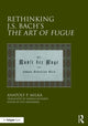 Book cover of: Rethinking J.S. Bach's The Art of Fugue. By: Anatoly Milka Marina Ritzarev