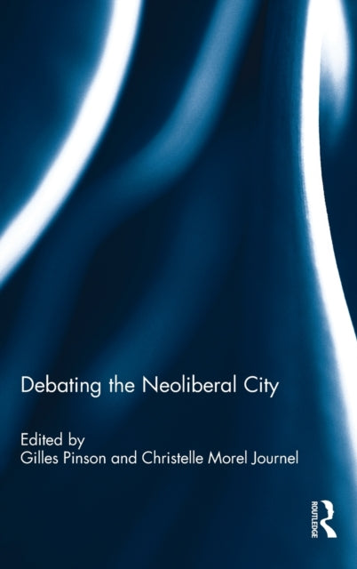 Book cover of: Debating the Neoliberal City. By: Journel Gille