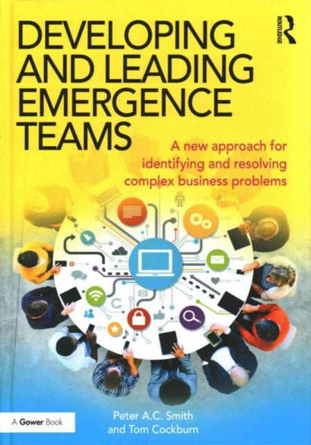 Book cover of: Developing and Leading Emergence Teams. By: Peter A. C. Smith