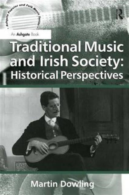 Book cover of: Traditional Music and Irish Society: Historical Perspectives. By: Martin Dowling
