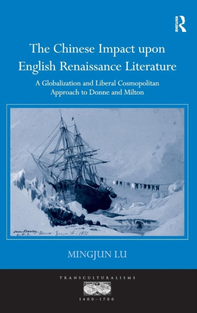 Book cover of: Chinese Impact upon English Renaissance Literature. By: Mingjun Lu
