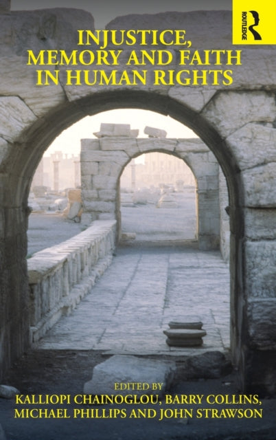 Book cover of: Injustice, Memory and Faith in Human Rights. By: Kalliopi Chainoglou
