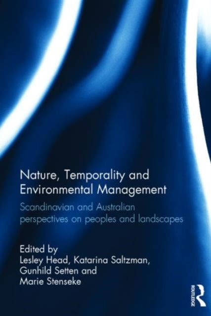 Book cover of: Nature, Temporality and Environmental Management. By: Lesley Head Katarina Saltzman