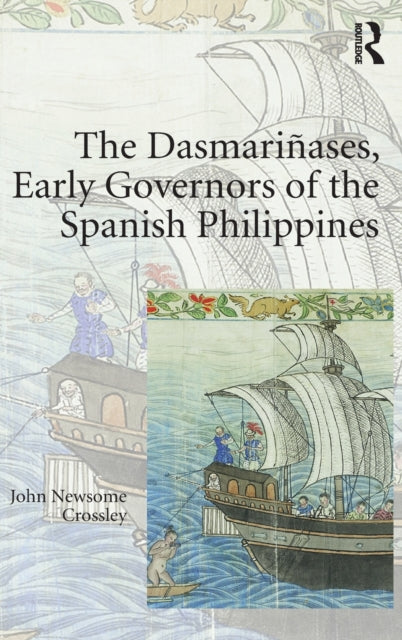 Book cover of: Dasmari?ases, Early Governors of the Spanish Philippines. By: John Newsome Crossley