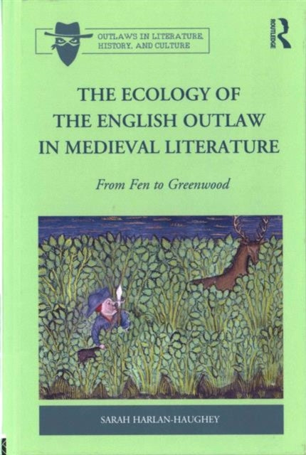 Book cover of: Ecology of the English Outlaw in Medieval Literature. By: Sarah Harlan-Haughey