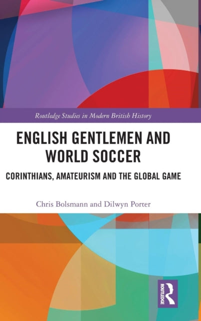 Book cover of: English Gentlemen and World Soccer. By: Chris Bolsmann