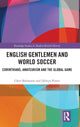 Book cover of: English Gentlemen and World Soccer. By: Chris Bolsmann