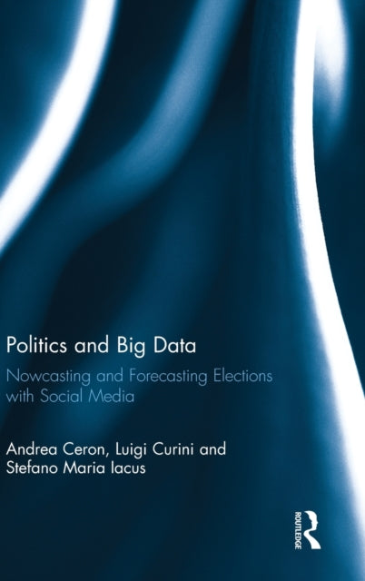Book cover of: Politics and Big Data. By: Andrea Ceron