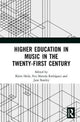 Book cover of: Higher Education in Music in the Twenty-First Century. By: Bjö Heile