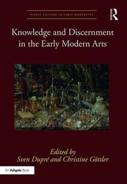 Book cover of: Knowledge and Discernment in the Early Modern Arts. By: Sven Dupré