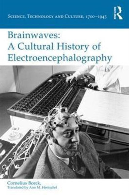 Book cover of: Brainwaves: A Cultural History of Electroencephalography. By: Cornelius Borck