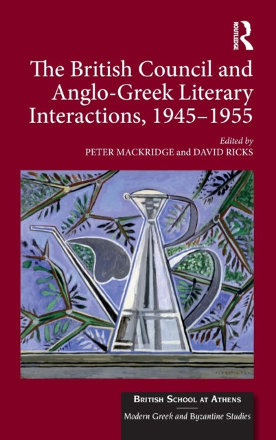 Book cover of: British Council and Anglo-Greek Literary Interactions, 1945-1955. By: David Ricks