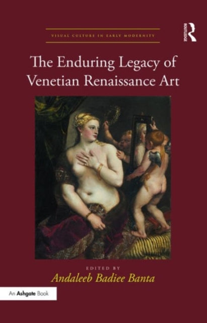 Book cover of: Enduring Legacy of Venetian Renaissance Art. By: Andaleeb Badiee Banta