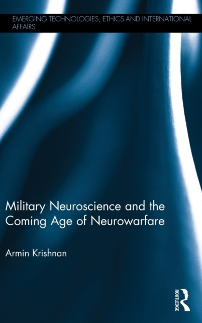 Book cover of: Military Neuroscience and the Coming Age of Neurowarfare. By: Armin Krishnan