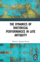 Book cover of: Dynamics of Rhetorical Performances in Late Antiquity. By: Alberto J. Quiroga Puertas