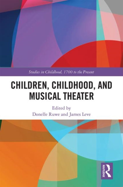 Book cover of: Children, Childhood, and Musical Theater. By: Donelle Ruwe