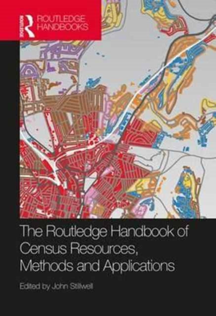 Book cover of: Routledge Handbook of Census Resources, Methods and Applications. By: John C. Stillwell