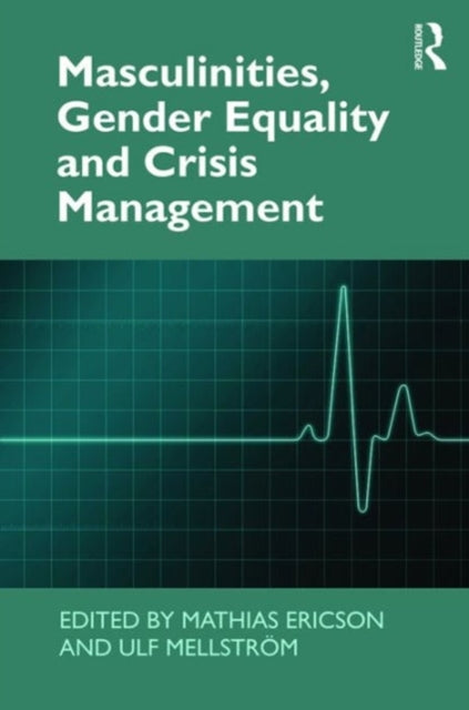 Book cover of: Masculinities, Gender Equality and Crisis Management. By: Ulf Mellström