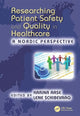 Book cover of: Researching Patient Safety and Quality in Healthcare. By: Karina Aase