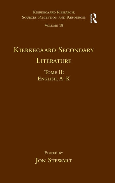 Book cover of: Volume 18, Tome II: Kierkegaard Secondary Literature. By: Jon Stewart