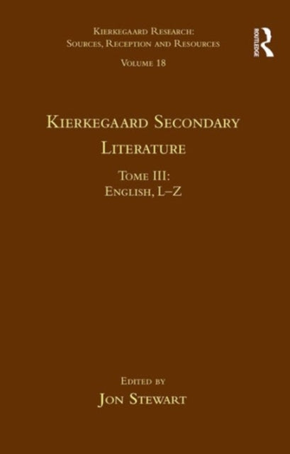 Book cover of: Volume 18, Tome III: Kierkegaard Secondary Literature. By: Jon Stewart