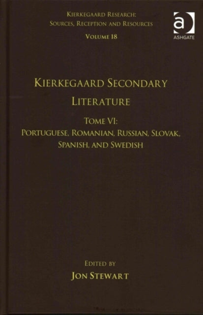 Book cover of: Volume 18, Tome VI: Kierkegaard Secondary Literature. By: Jon Stewart
