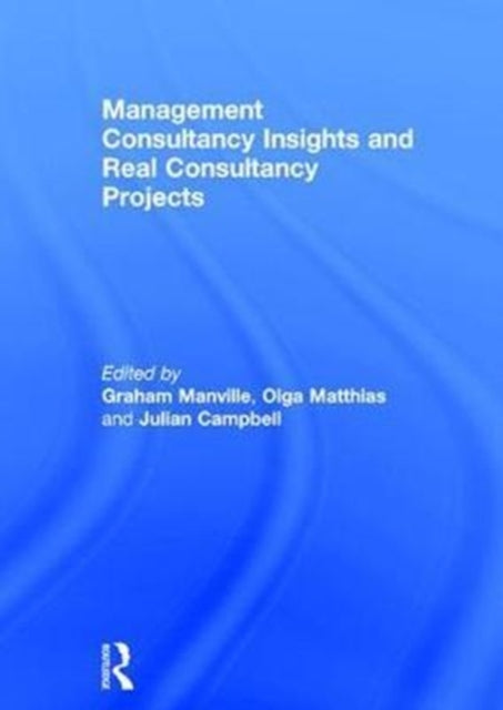 Book cover of: Management Consultancy Insights and Real Consultancy Projects. By: Graham Manville