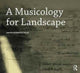 Book cover of: Musicology for Landscape. By: David Buck